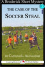 The Case of the Soccer Steal: A 15-Minute Broderick Mystery