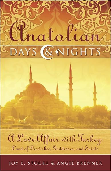Anatolian Days and Nights: A Love Affair with Turkey, Land of