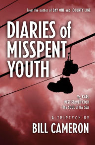 Title: Diaries of Misspent Youth, Author: Bill Cameron