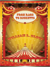 Title: From Rags to Ricketts and Other Essays on Circus History, Author: William L. Slout