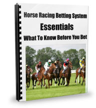 Title: Horse Racing Betting System Essentials What To Know Before You Bet, Author: Donald Johnson