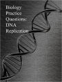 Biology Practice Questions: DNA Replication