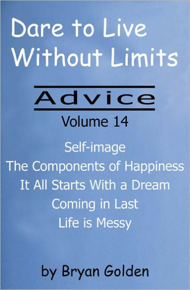 Dare to Live Without Limits: Advice Volume 14