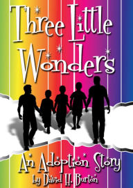 Title: Three Little Wonders: An Adoption Story, Author: David H. Burton