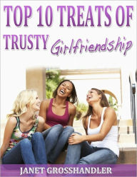 Title: Top 10 Treats of Trusty Girlfriendship, Author: Janet Grosshandler