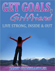 Title: Get Goals, Girlfriend, Author: Janet Grosshandler