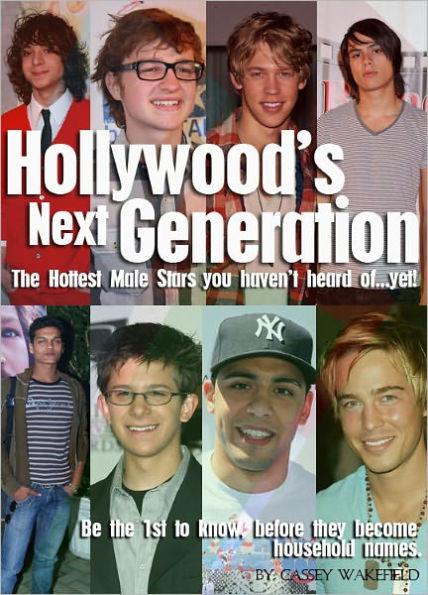 Hollywood's Next Generation: The Hottest Male Stars you haven't heard of...yet! - Be the 1st to know about these stars before they become household names