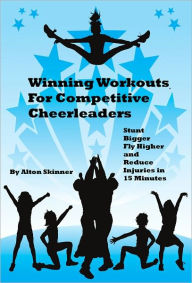 Title: Winning Workouts For Competitive Cheerleaders, Author: Alton Skinner