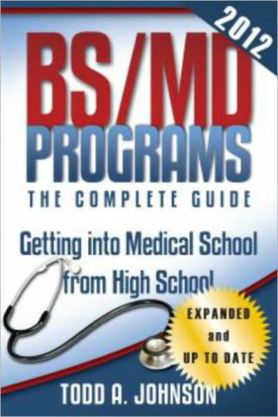 BS/MD Programs-The Complete Guide:Getting into Medical School from High School