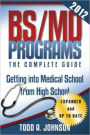 BS/MD Programs-The Complete Guide:Getting into Medical School from High School