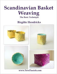 Title: Scandinavian Basket Weaving: The Basic Technique, Author: Birgitte Hendricks