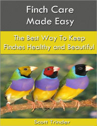 Title: Finch Care Made Easy, Author: Scott Trinder