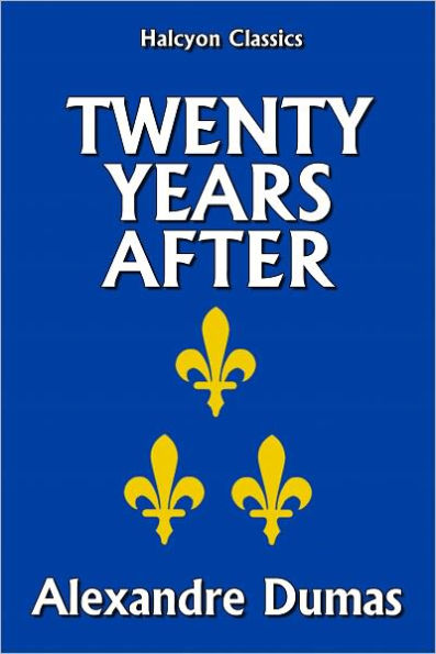 Twenty Years After by Alexandre Dumas [Three Musketeers #2]
