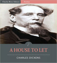 Title: A House to Let (Illustrated), Author: Charles Dickens