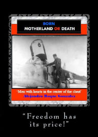 Title: Born Motherland or Death., Author: Alejandro Roque Glez