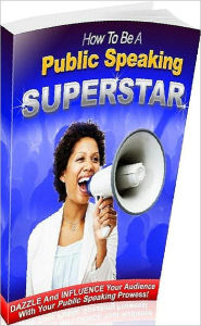 Title: eBook about How To Be A Public Speaking Superstar - you can’t focus on your speech?, Author: Healthy Tips