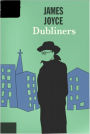 Dubliners: A Fiction and Literature, Short Story Collection Classic By James Joyce!