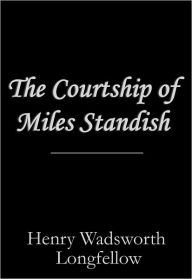 The Courtship of Miles Standish by Henry Wadsworth Longfellow