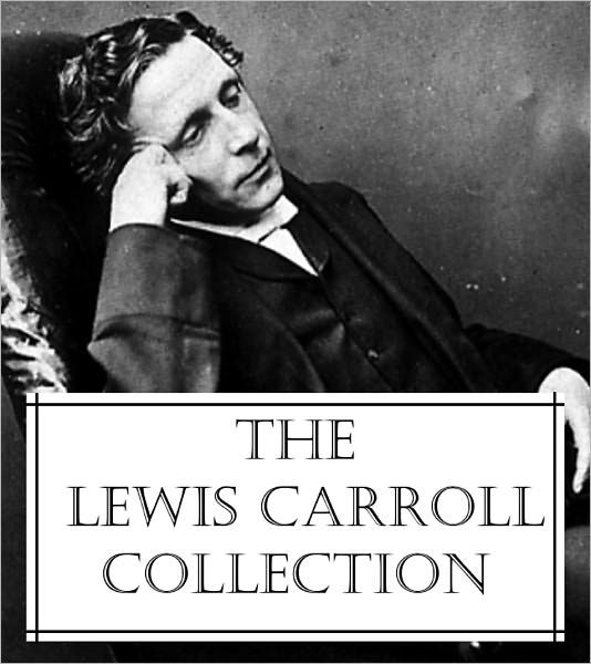 The Lewis Carroll Collection by Lewis Carroll | eBook | Barnes & Noble®