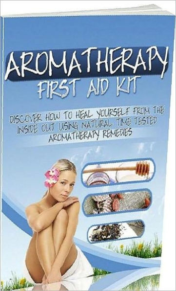 eBook about Aromatherapy First Aid Kit - will shares a variety of natural recipes