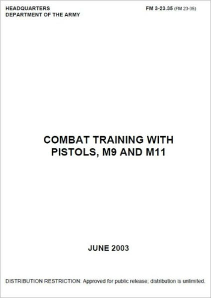 Field Manual FM 3-23.35 (FM 23-35) Combat Training with Pistols, M9 and M11 with Change 4 issued August 2008