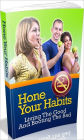 eBook about Hone Your Habits - where to start to cut off bad habits...