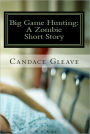 Big Game Hunting: A Zombie Short Story