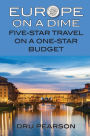 Europe on a Dime: Five-Star Travel on a One-Star Budget