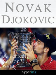 Title: Novak Djokovic: Greatest Player Ever? (Tennis Superstar and World's #1 Ranked Player), Author: Michael Essany