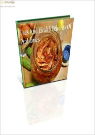 Title: Uses And Health Benefits Of Probiotics, Author: Lisa Arnold