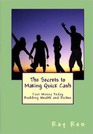 Title: Ways to make money fast;Quick Cash Today building Wealth and Riches law of attraction relationship, Author: Ray Ren