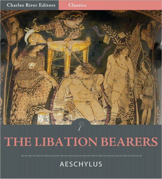 The Libation Bearers (Illustrated)