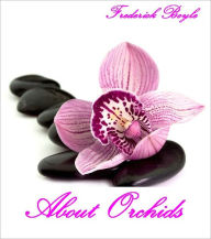 Title: About Orchids (Illustrated), Author: Frederick Boyle