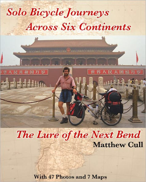 Solo Bicycle Journeys Across Six Continents: The Lure of the Next Bend