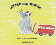 Title: Little Big Mouse, Author: Maria Reyes
