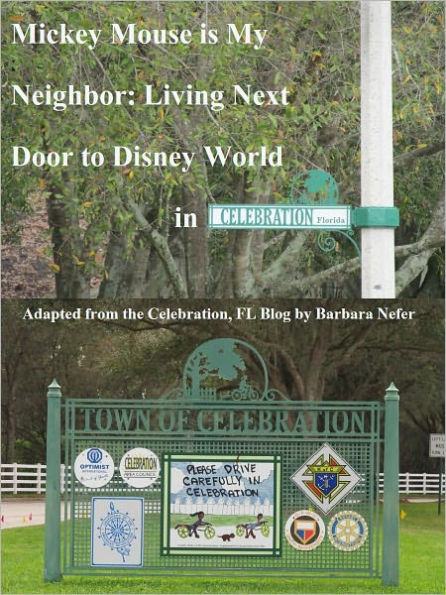 Mickey Mouse is My Neighbor: Living Next Door to Disney World in Celebration, Florida