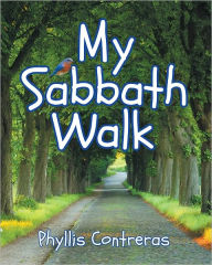 Title: My Sabbath Walk, Author: Phyllis Contreras