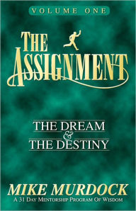 Title: The Assignment, Volume 1: The Dream & The Destiny, Author: Mike Murdock