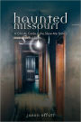 Haunted Missouri: A Ghostly Guide to the Show-Me State’s Most Spirited Spots