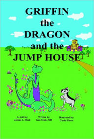 Title: Griffin the Dragon and the Jump House, Author: Ken Mask