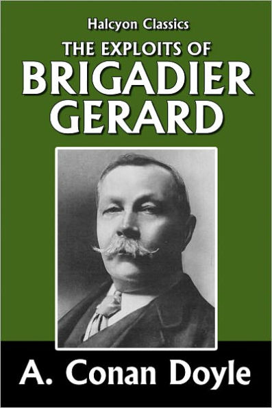 The Exploits of Brigadier Gerard by Sir Arthur Conan Doyle [Napoleonic Tales #2]