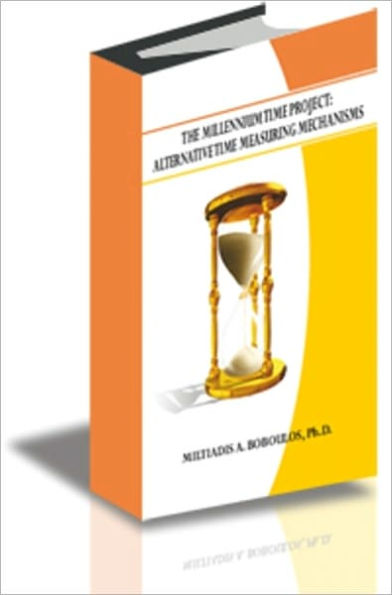 THE MILLENNIUM TIME PROJECT: ALTERNATIVE TIME MEASURING MECHANISMS