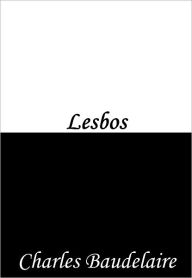 Title: Lesbos (English Translation), Author: Charles Baudelaire