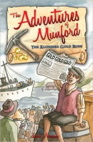 Title: The Adventures of Munford: The Klondike Gold Rush, Author: Jamie Aramini