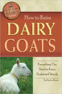 How to Raise Dairy Goats: Everything You Need to Know Explained Simply