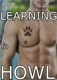 Learning To Howl (gay virgin werewolf erotica)