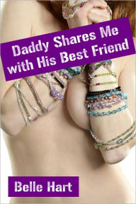 Daddy Shares Me with His Best Friend