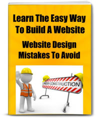 Title: Learn The Easy Way To Build A Website-Website Design-Mistakes To Avoid, Author: Randy Hall