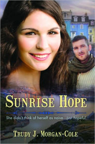 Title: Sunrise Hope, Author: Trudy J. Morgan-cole