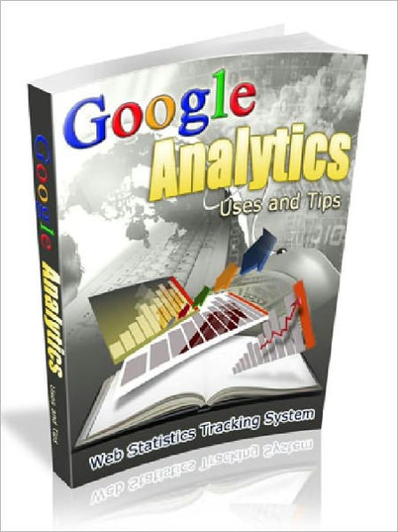 Google Analytics Uses and Tips - Web Statistics Tracking System